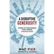 A Disruptive Generosity by Pier, Mac; Denison, Jim, Dr.; Nixon, Ray (AFT), 9780801075650