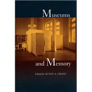 Museums and Memory by Crane, Susan A., 9780804735650