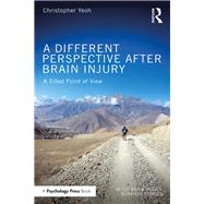 A Different Perspective After Brain Injury: A Tilted Point of View by Yeoh; Christopher, 9781138055650