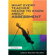 What Every Teacher Needs to Know about Assessment by Wilson,Leslie Walker, 9781138435650
