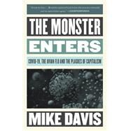 The Monster Enters COVID-19, Avian Flu, and the Plagues of Capitalism by Davis, Mike, 9781839765650