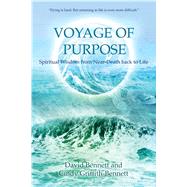 Voyage of Purpose Spiritual Wisdom from Near-Death back to Life by Bennett, David; Griffith, Cindy, 9781844095650
