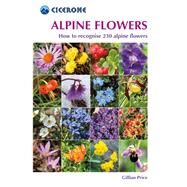 Alpine Flowers How to Recognize Over 200 Alpine Flowers by Price, Gillian, 9781852845650