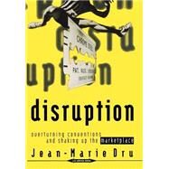 Disruption Overturning Conventions and Shaking Up the Marketplace by Dru, Jean-Marie, 9780471165651