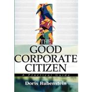 The Good Corporate Citizen A Practical Guide by Rubenstein, Doris, 9780471475651