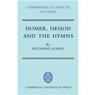 Homer, Hesiod and the Hymns: Diachronic Development in Epic Diction by Richard Janko, 9780521035651