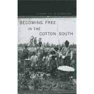 Becoming Free in the Cotton South by O'donovan, Susan Eva, 9780674045651