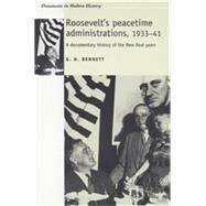 Roosevelts peacetime administrations, 1933-41 A documentary history by Bennett, G. H., 9780719065651