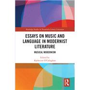 Music and Language in Modernist Literature: Musical Modernism by O'Callaghan; Katherine, 9781138285651