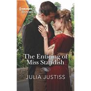 The Enticing of Miss Standish by Justiss, Julia, 9781335505651