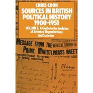 Sources in British Political History 19001951 by Cook, Chris; Jones, Philip; Sinclair, Josephine; Weeks, Jeffrey, 9781349155651
