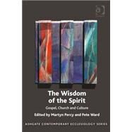 The Wisdom of the Spirit: Gospel, Church and Culture by Percy,Martyn, 9781472435651