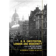 G.K. Chesterton, London and Modernity by Beaumont, Matthew; Ingleby, Matthew; Phillips, Lawrence; Beaumont, Matthew, 9781474275651