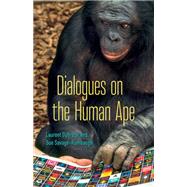 Dialogues on the Human Ape by Dubreuil, Laurent; Savage-Rumbaugh, Sue, 9781517905651