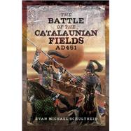 The Battle of the Catalaunian Fields Ad 451 by Schultheis, Evan Michael, 9781526745651