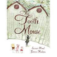 The Tooth Mouse by Hood, Susan; Nadeau, Janice, 9781554535651