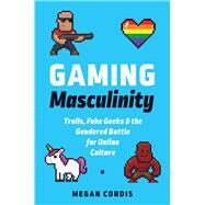 Gaming Masculinity by Condis, Megan, 9781609385651