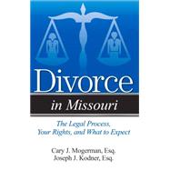A Guide to Divorce in Missouri Simple Answers to Complex Questions by Mogerman, Cary J.; Kodner, Joseph J, 9781940495651