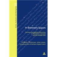 In-Between Spaces: Christian and Muslim Minorities in Transition in Europe and the Middle East by Timmerman, Christiane; Leman, Johan; Roos, Hannelore; Segaert, Barbara, 9789052015651