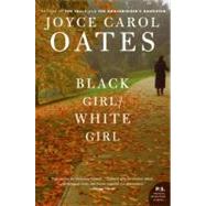 Black Girl/White Girl by Oates, Joyce Carol, 9780061125652