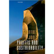 Profits and Sustainability A History of Green Entrepreneurship by Jones, Geoffrey, 9780198845652