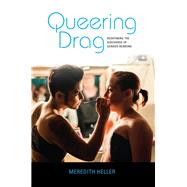 Queering Drag by Heller, Meredith, 9780253045652