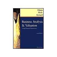 Business Analysis and Valuation Using Financial Statements, Text and Cases by Palepu, Krishna G.; Healy, Paul M.; Bernard, Victor L, 9780324015652