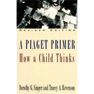 A Piaget Primer by Singer, Dorothy G.; Revenson, Tracey A., 9780452275652