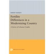 Fertility Differences in a Modernizing Country by Yaukey, David, 9780691625652