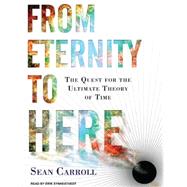 From Eternity to Here by Carroll, Sean, 9781400145652