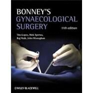 Bonney's Gynaecological Surgery by Lopes, Tito; Spirtos, Nick; Naik, Raj; Monaghan, John M., 9781405195652