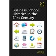 Business School Libraries in the 21st Century by Wales,Tim, 9781409465652