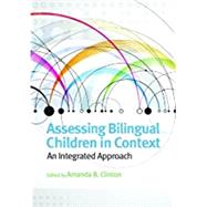 Assessing Bilingual Children in Context: An Integrated Approach by Clinton, Amanda, 9781433815652