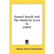 Samuel Sewall and the World He Lived in by Chamberlain, Nathan Henry, 9781437255652