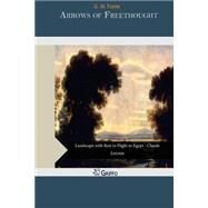 Arrows of Freethought by Foote, G. W., 9781505495652