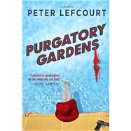 Purgatory Gardens by Lefcourt, Peter, 9781510725652