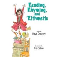Reading, Rhyming, and 'rithmetic by Crawley, Dave; Callen, Liz, 9781590785652