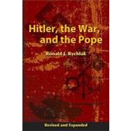 Hitler, the War, and the Pope by Rychlak, Ronald J., 9781592765652
