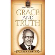 Grace And Truth by Wells, J. Oscar, 9781594675652