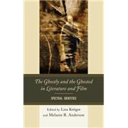 The Ghostly and the Ghosted in Literature and Film Spectral Identities by Krger, Lisa B.; Anderson, Melanie, 9781611495652