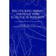 Reconciling Human Existence With Ecological Integrity by Westra, Laura; Bosselmann, Klaus; Westra, Richard, 9781844075652
