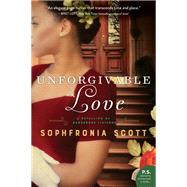 Unforgivable Love by Scott, Sophfronia, 9780062655653
