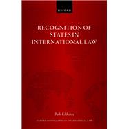 Recognition of States in International Law by Kilibarda, Pavle, 9780198905653