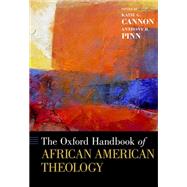 The Oxford Handbook of African American Theology by Cannon, Katie G.; Pinn, Anthony B., 9780199755653