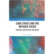 Care Ethics and the Refugee Crisis by Morgan, Marcia, 9780367435653