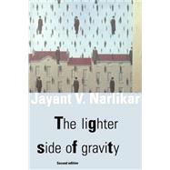The Lighter Side of Gravity by Jayant Vishnu Narlikar, 9780521565653