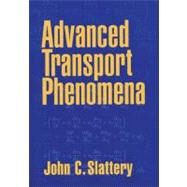 Advanced Transport Phenomena by John C. Slattery, 9780521635653