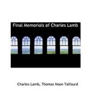 Final Memorials of Charles Lamb by Lamb, Thomas Noon Talfourd Charles, 9780554925653