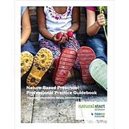 Nature-Based Preschool Professional Practice Guidebook by NAAEE, 9780578545653