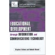 Educational Development Through Information and Communications Technology by Fallows, Stephen; Bhanot, Rakesh; Staff and Educational Development Association, 9780749435653